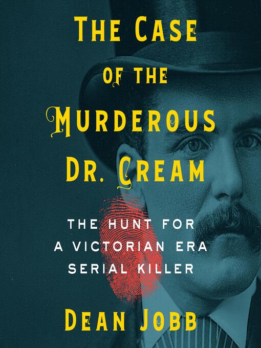 Title details for The Case of the Murderous Dr. Cream by Dean Jobb - Available